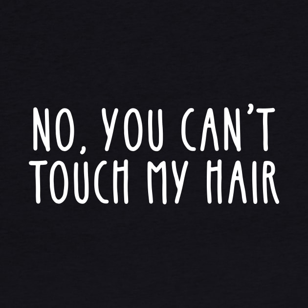 No you can't touch my hair - curly natural hair joke by Isabelledesign